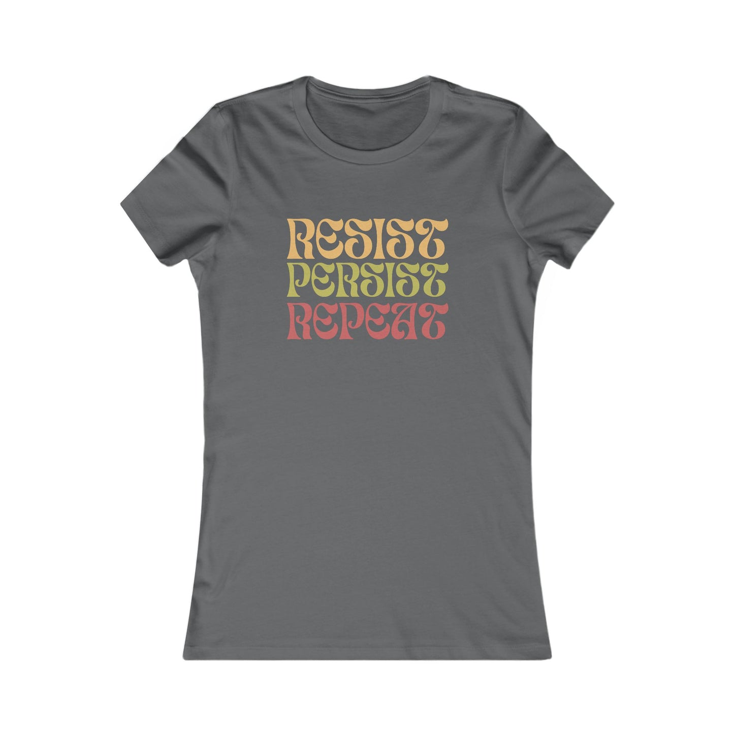 RESIST PERSIST REPEAT Feminine Fit Empowerment Tee (4 colors)