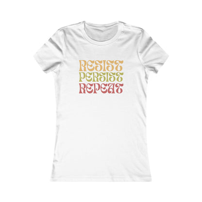 RESIST PERSIST REPEAT Feminine Fit Empowerment Tee (4 colors)
