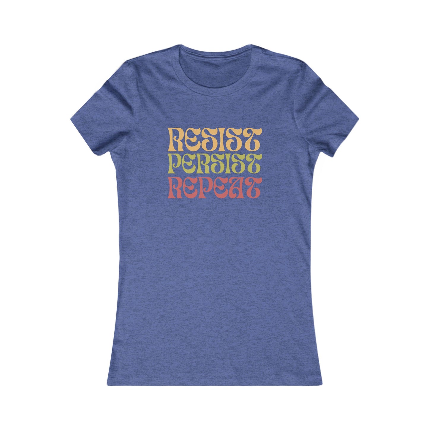 RESIST PERSIST REPEAT Feminine Fit Empowerment Tee (4 colors)